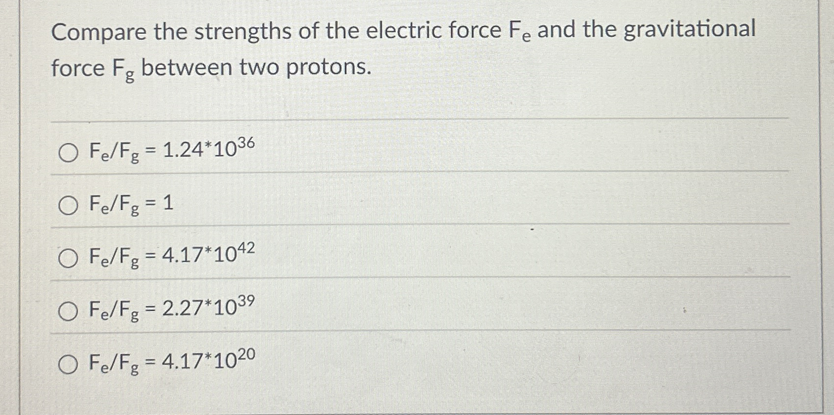 Compare the strengths of the electric force F e