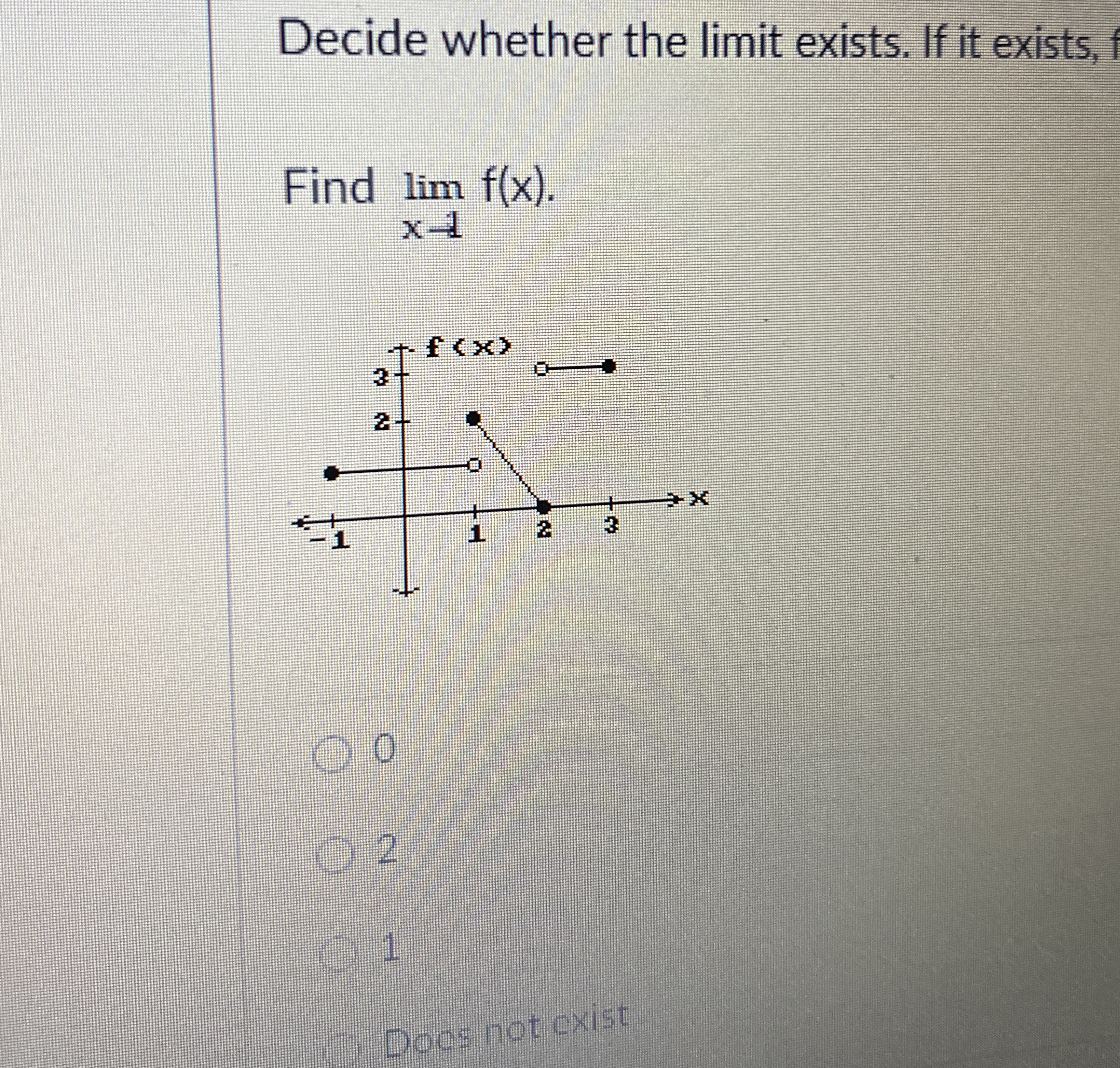 Decide whether the limit exists. If it exists,