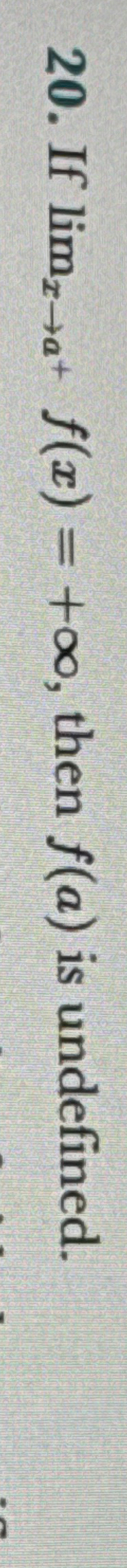 If lim x a + f ( x ) = + , then f ( a ) is