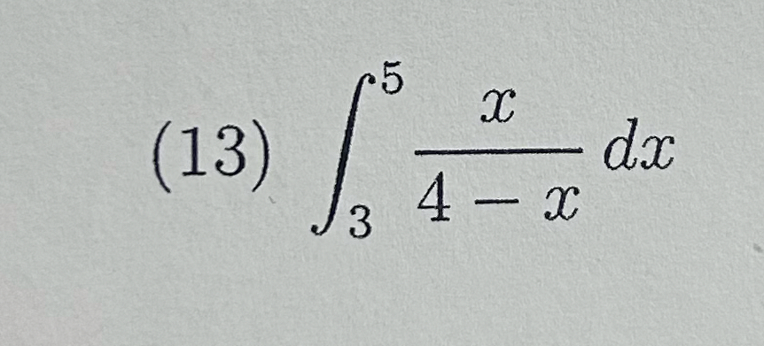( 1 3 ) 3 5 x 4 - x d x Explain and solve this