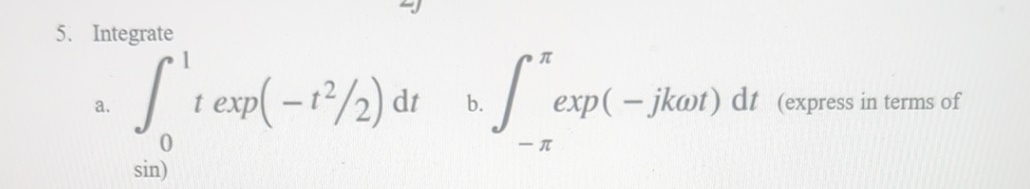 Integrate a . 0 1 texp ( - t 2 2 ) d t b . - exp