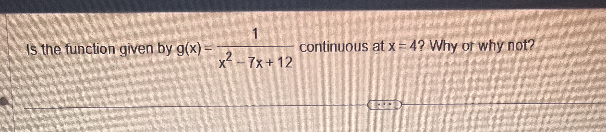 Is the function given by g ( x ) = 1 x 2 - 7 x +