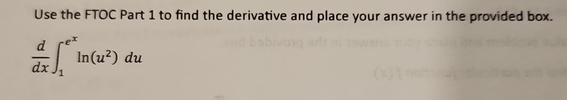 Use the FTOC Part 1 to find the derivative and