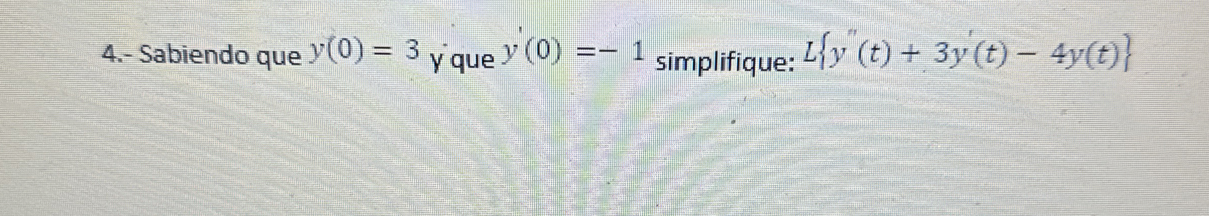 4 . - Sabiendo que y ( 0 ) = 3 y que y ' ( 0 ) =