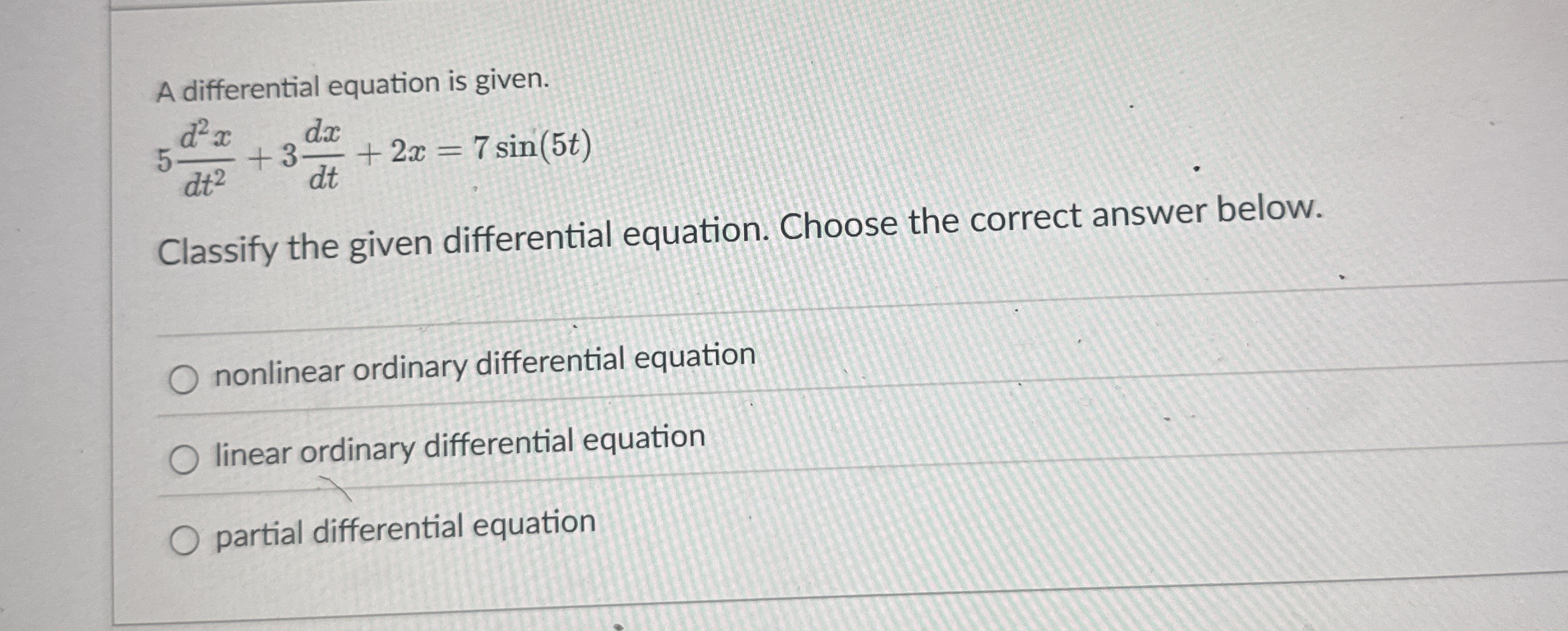 A differential equation is given. 5 d 2 x d t 2 +