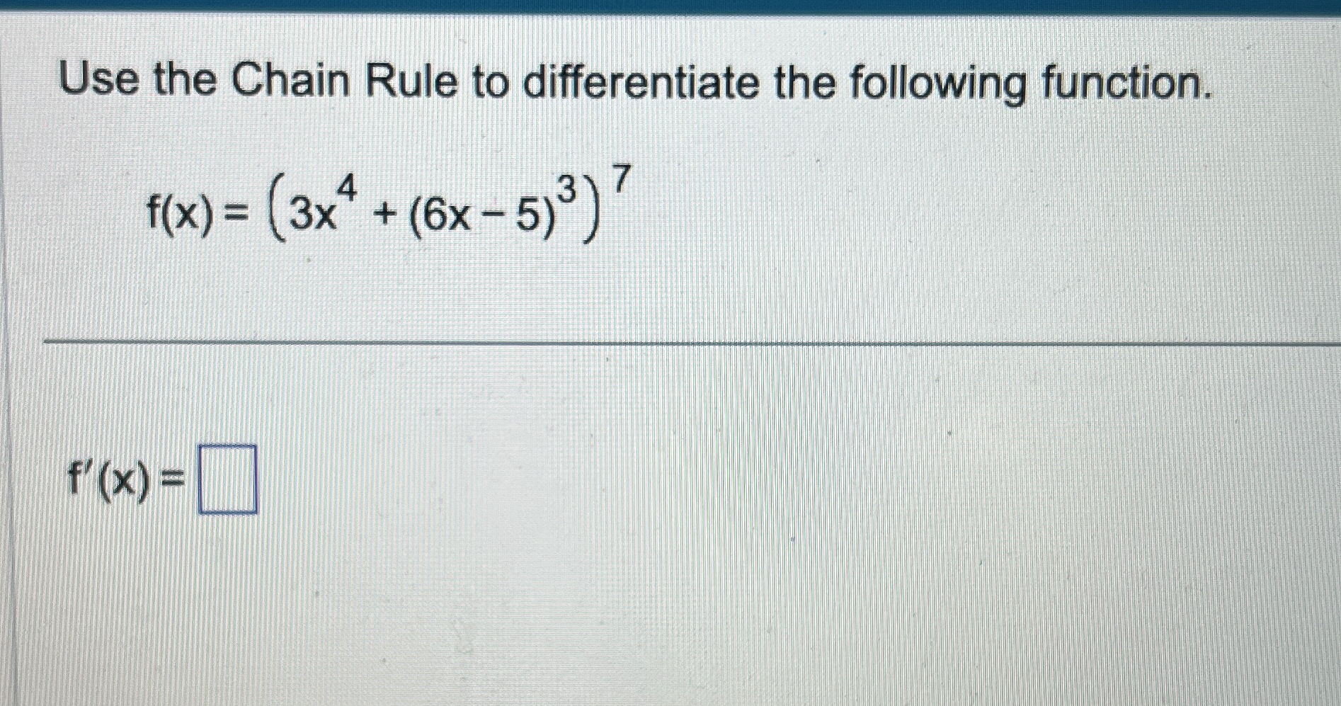 Use the Chain Rule to differentiate the following
