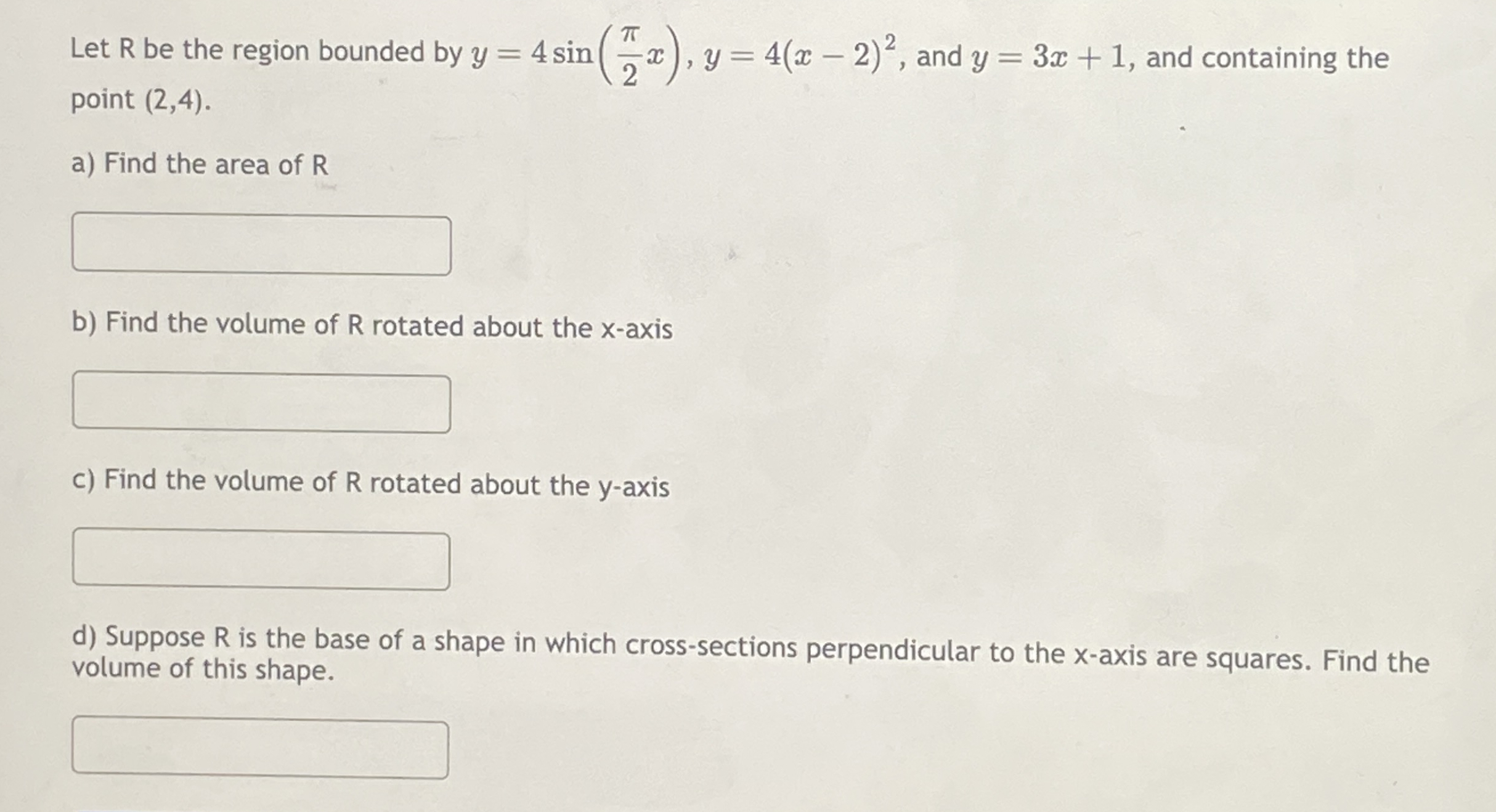 Let R be the region bounded by y = 4 s i n ( 2 x