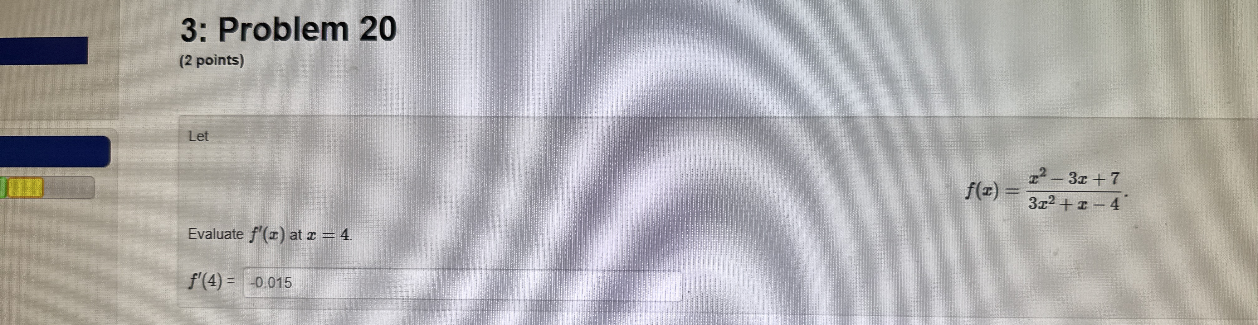 3 : Problem 2 0 ( 2 points ) Let f ( x ) = x 2 -