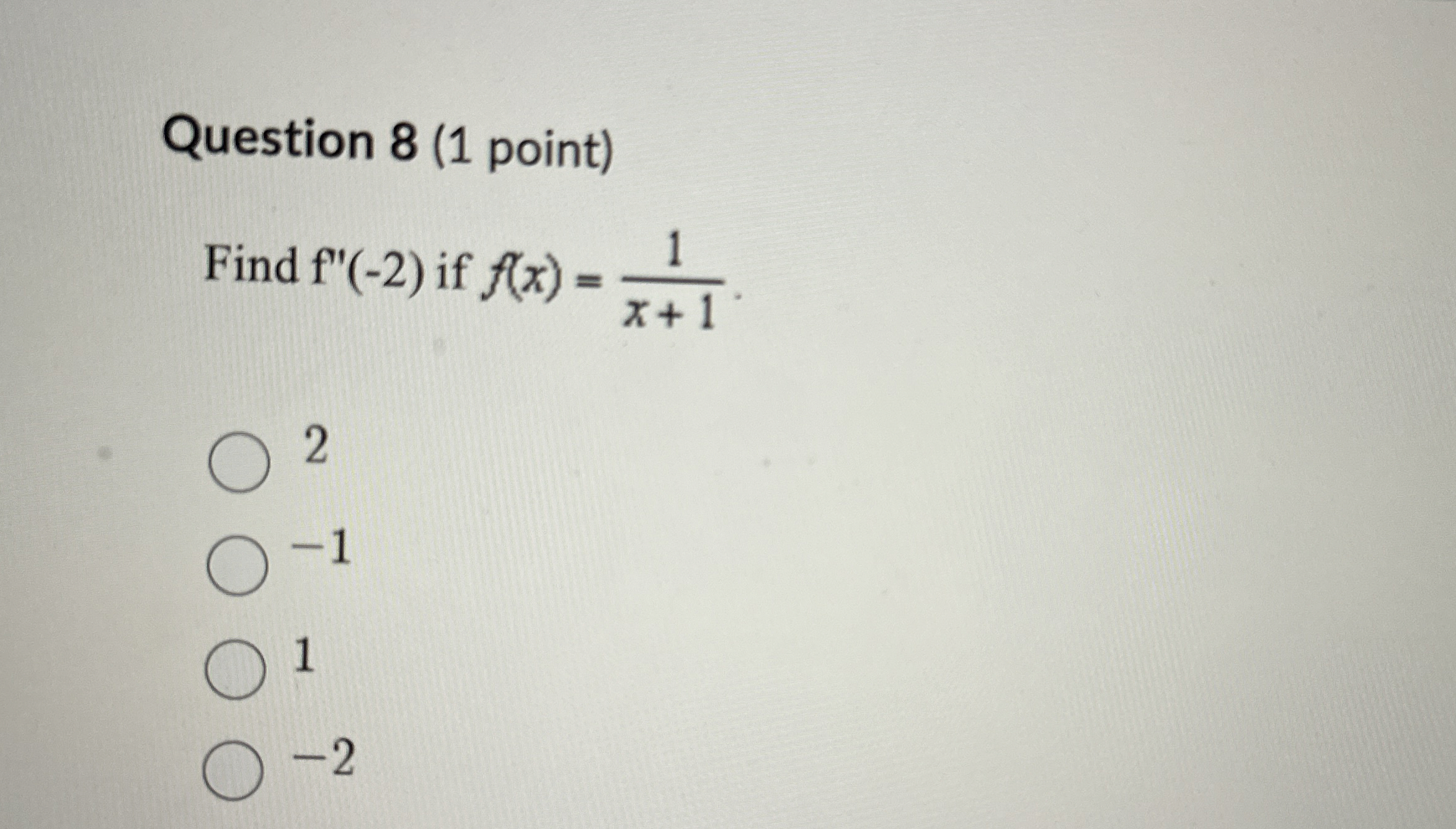 Question 8 ( 1 point ) Find f ' ' ( - 2 ) if f (