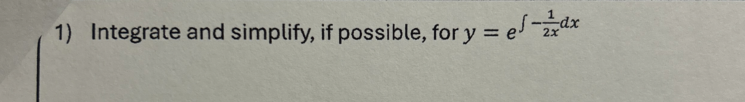 Integrate and simplify, if possible, for y = e -