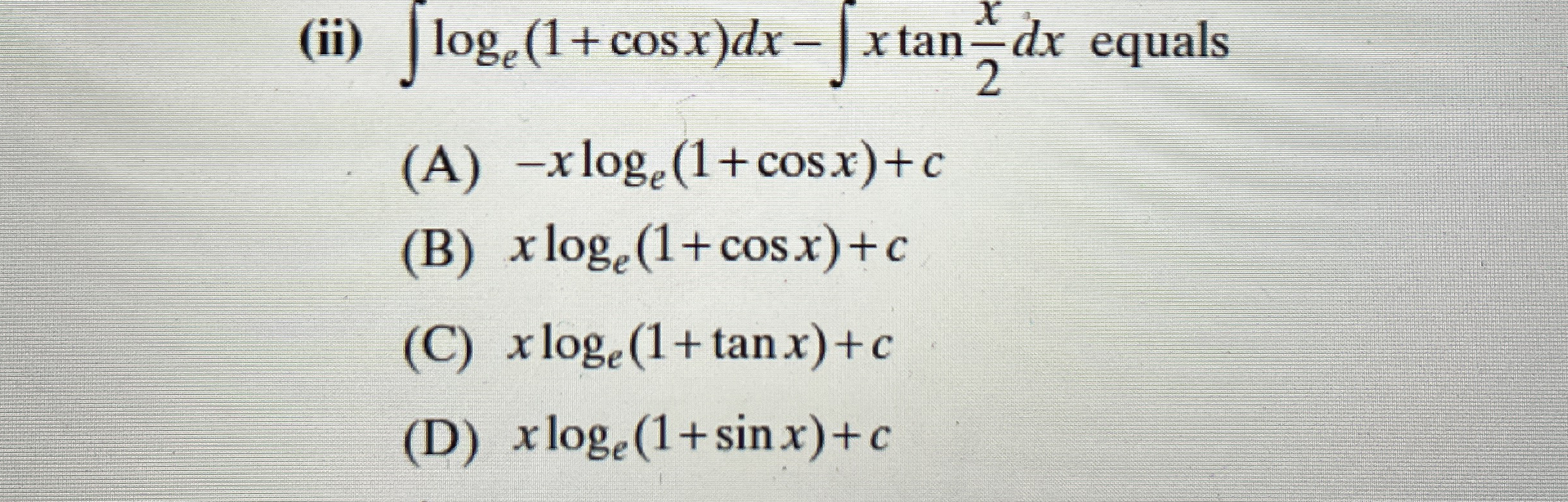 ( ii ) l o g e ( 1 + c o s x ) d x - x t a n ( x