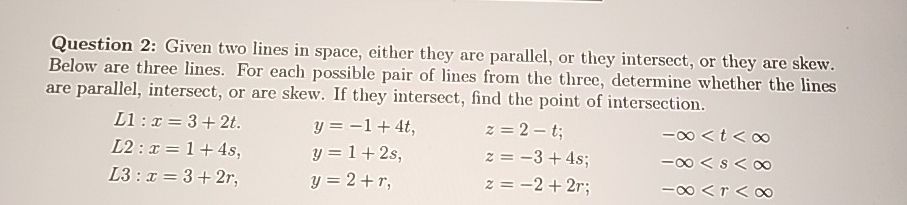 Question 2 : Given two lines in space, either