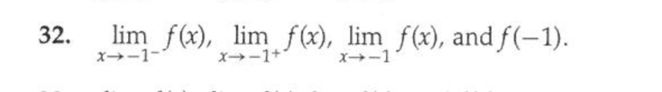 lim x - 1 - f ( x ) , lim x - 1 + f ( x ) , lim x