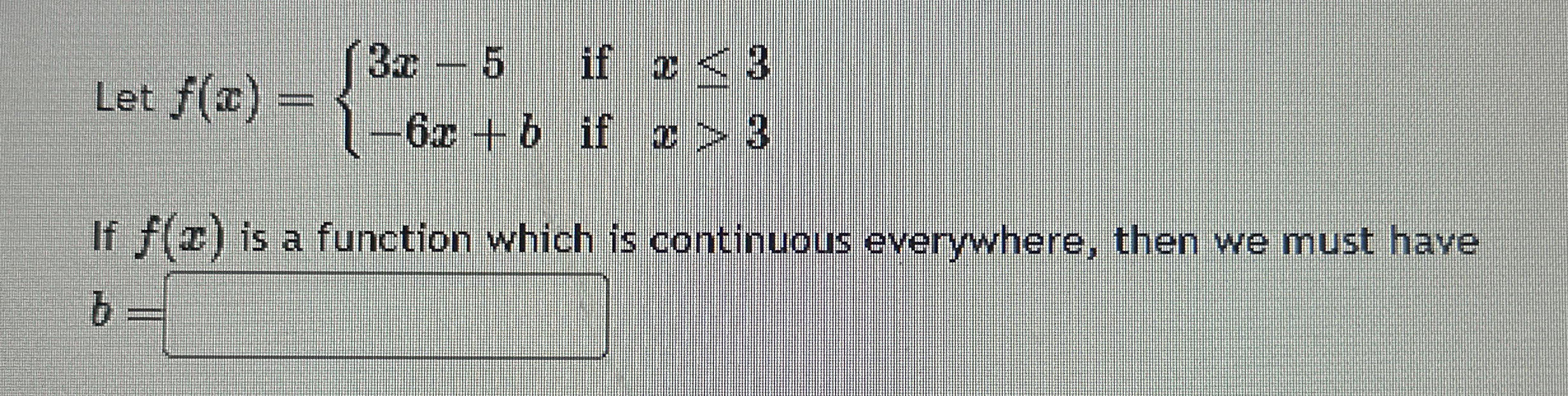Let f ( x ) = { 3 x - 5 i f x 3 - 6 x b i f x  style=