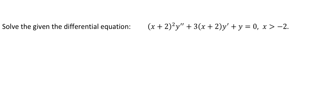 Solve the given the differential equation: , ( x