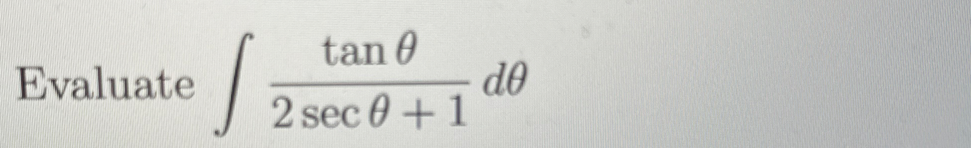 Evaluate t a n 2 s e c + 1 d