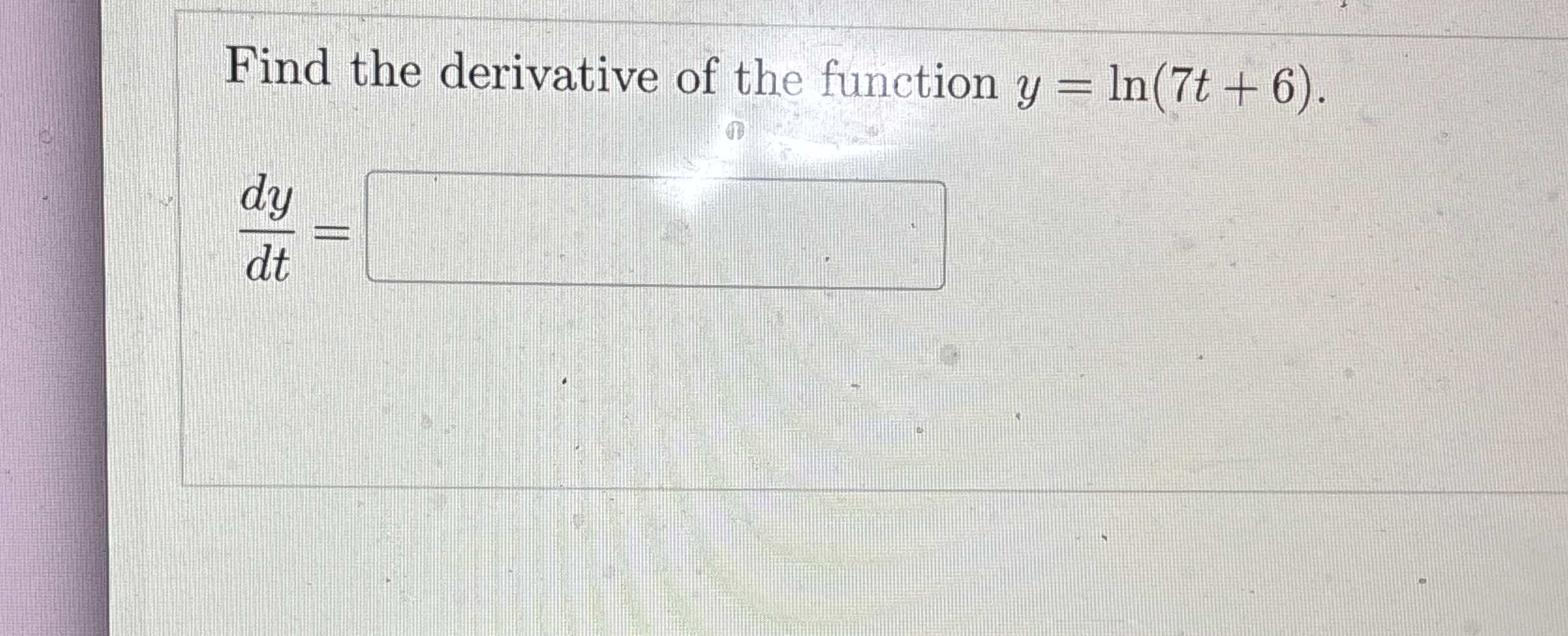 Find the derivative of the function y = l n ( 7 t