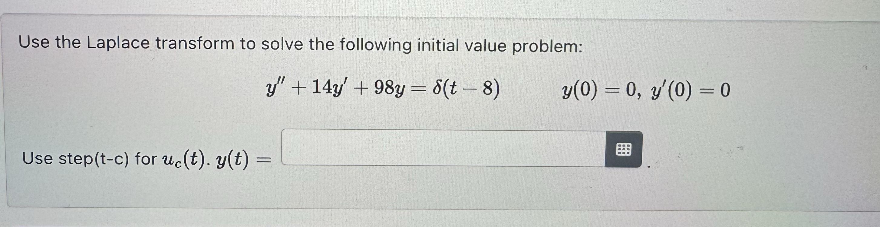 Use the Laplace transform to solve the following