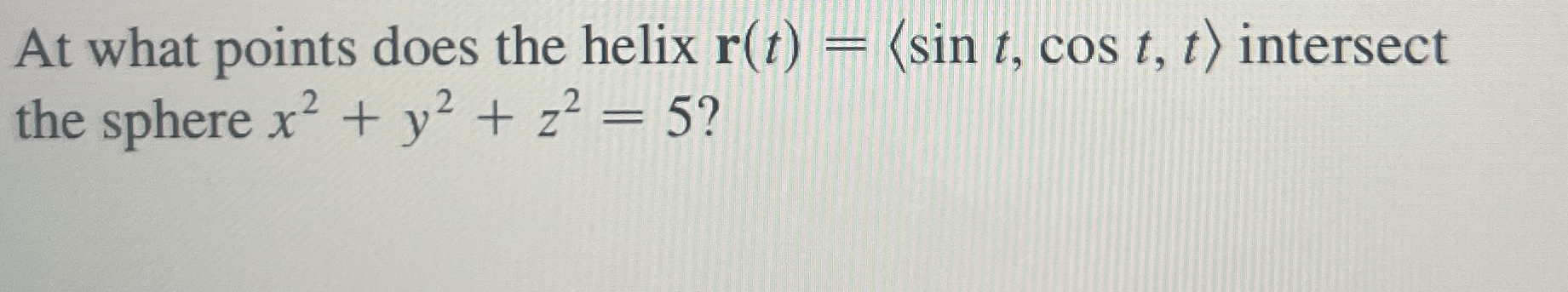 At what points does the helix r ( t ) = ( : s i n