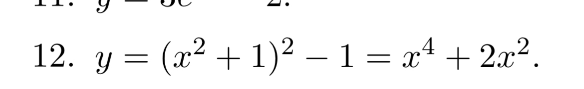 y = ( x 2 + 1 ) 2 - 1 = x 4 + 2 x 2 Find the