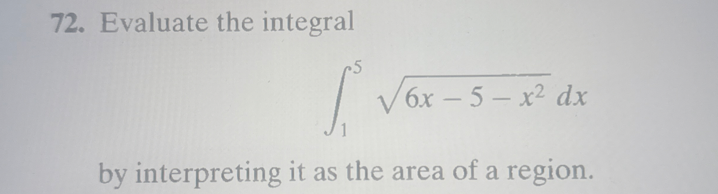 Evaluate the integral 1 5 6 x - 5 - x 2 2 d x by