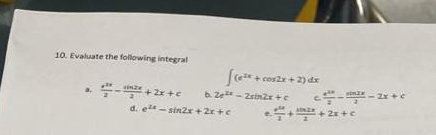Evaluate the following integral ( e 2 x + c o s 2