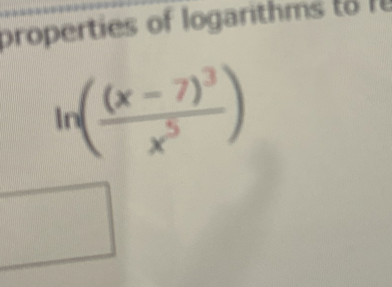 properties of logarithms l n ( ( x - 7 ) 3 x 5 )