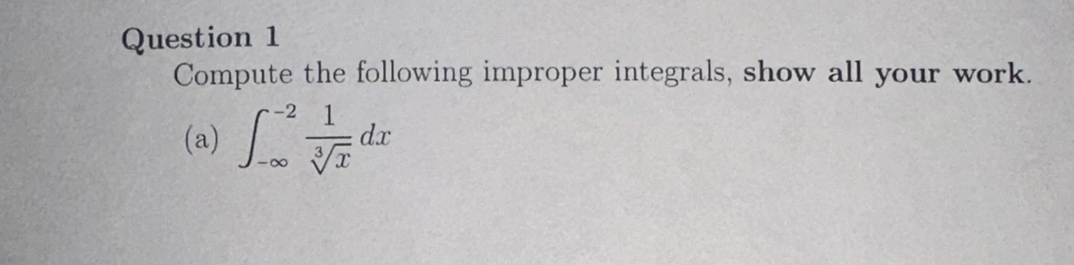 Compute the following improper integrals, show