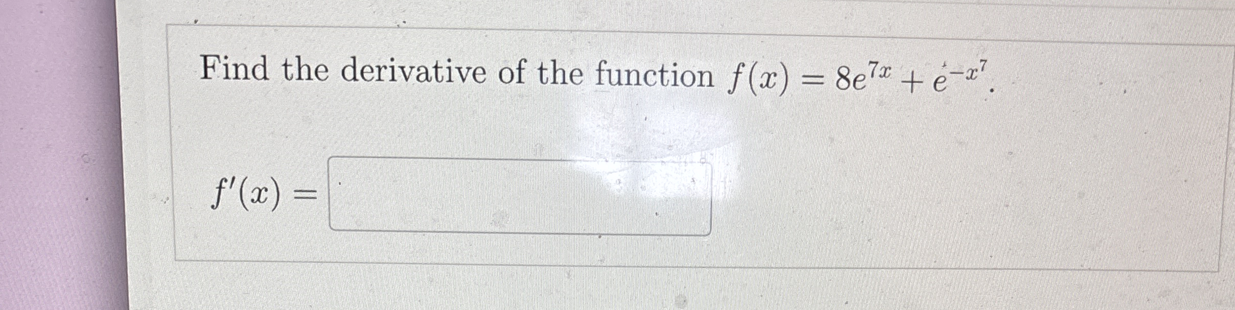 Find the derivative of the function f ( x ) = 8 e