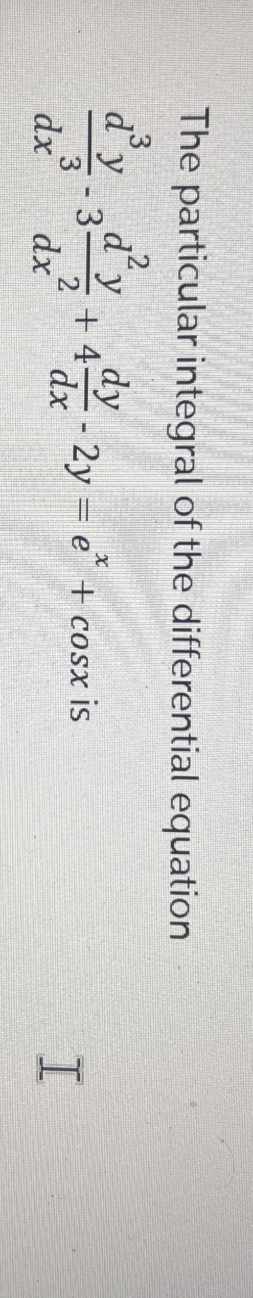 The particular integral of the differential
