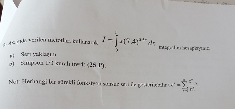 A a da verilen metotlar kullanarak I = 0 1 x ( 7