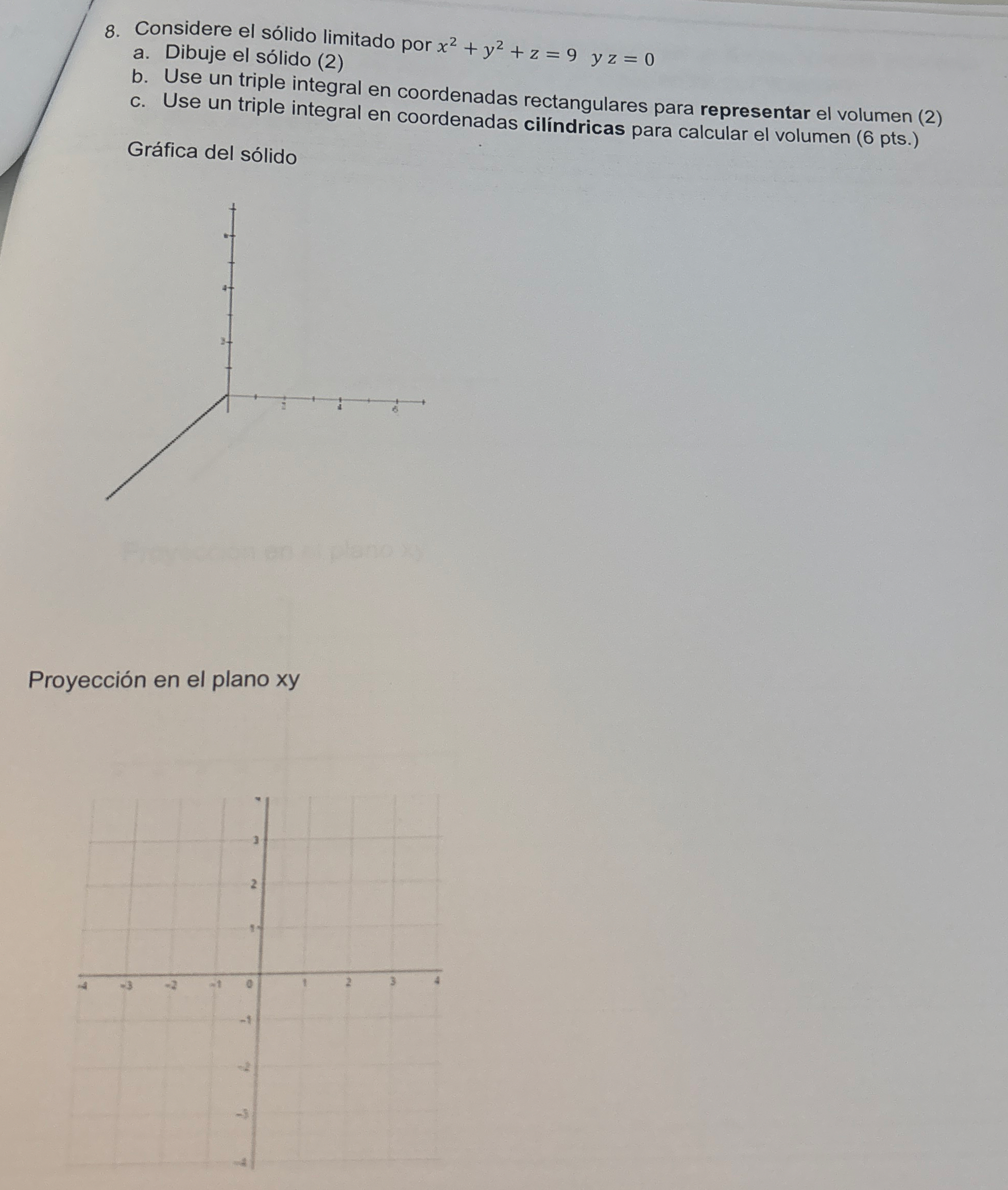 Considere el s lido limitado por x 2 + y 2 + z =