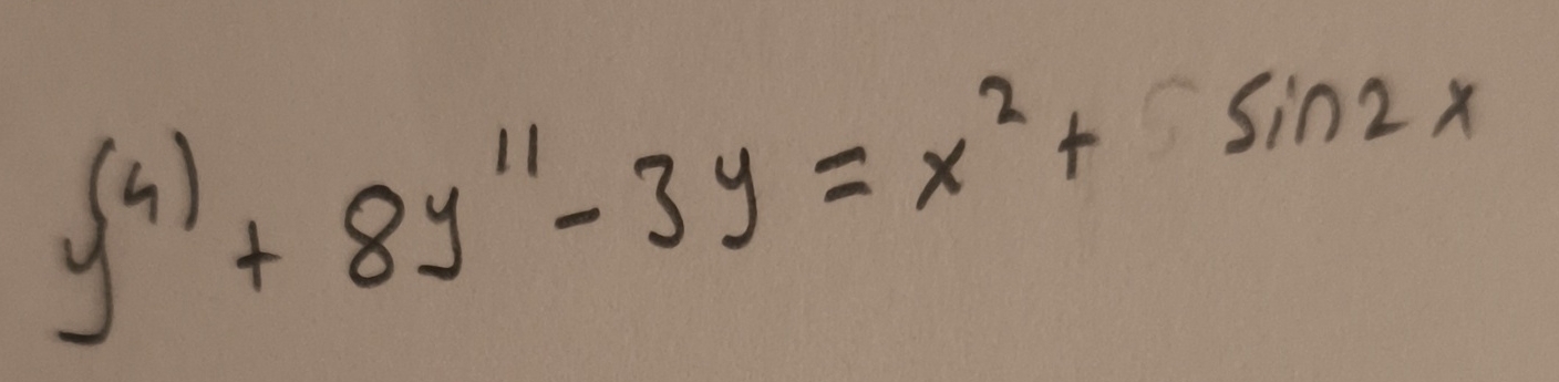 y ( 4 ) + 8 y ' ' - 3 y = x 2 + s i n 2 x Solve