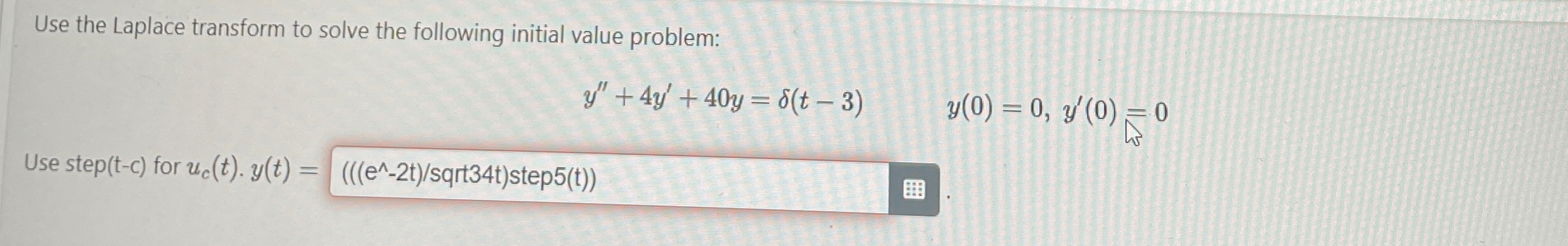 Use the Laplace transform to solve the following