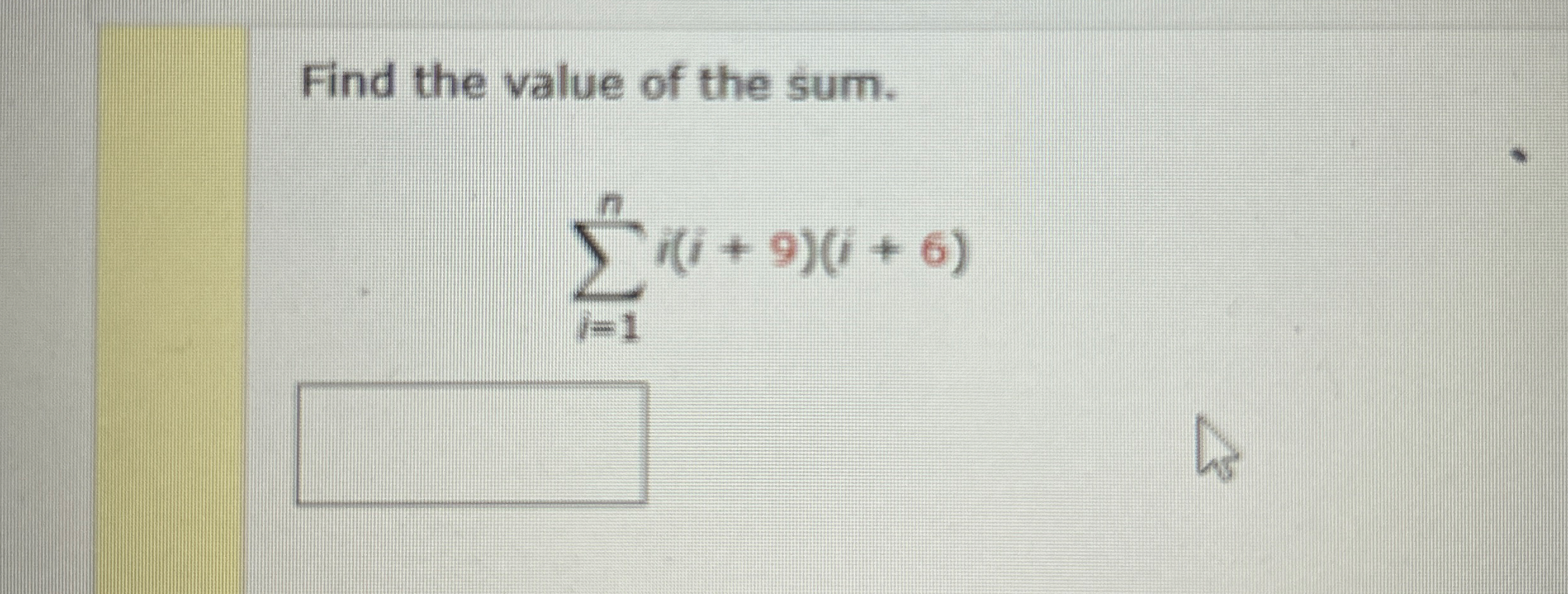 Find the value of the sum. i = 1 n i ( i + 9 ) (