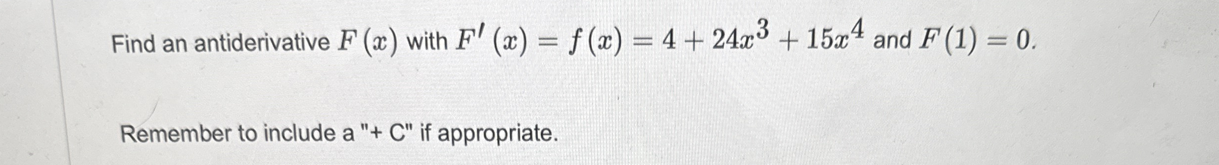 Find an antiderivative F ( x ) with F ' ( x ) = f