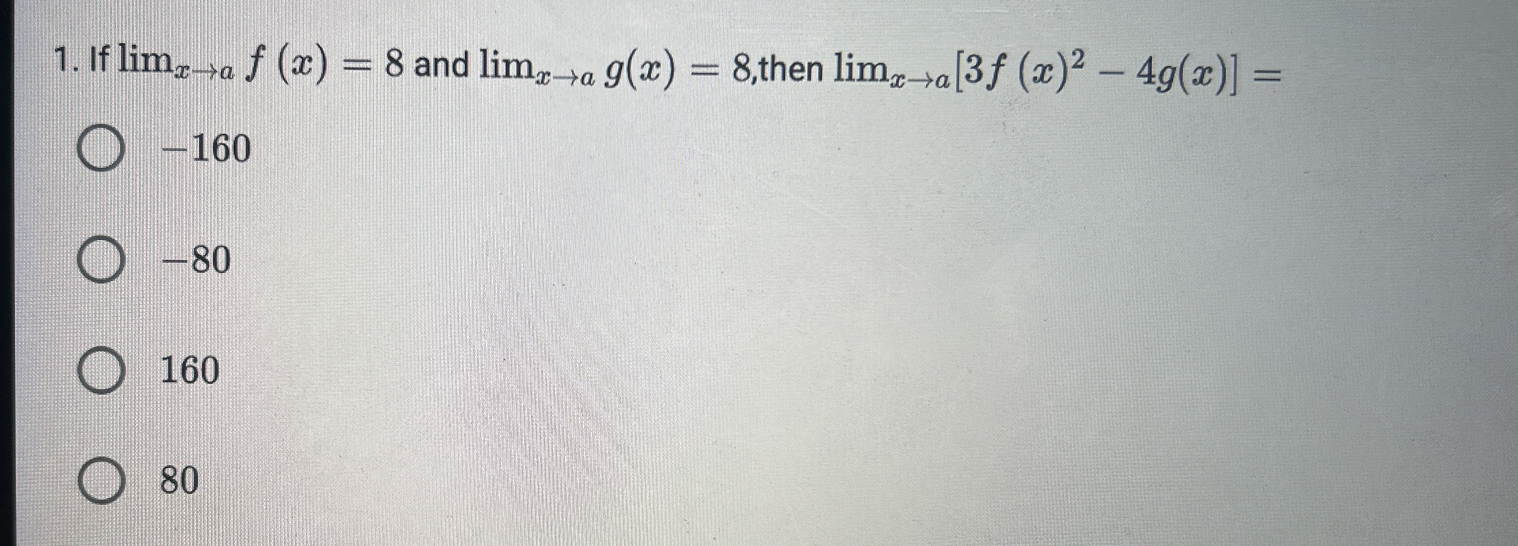 If lim x a f ( x ) = 8 and lim x a g ( x ) = 8 ,