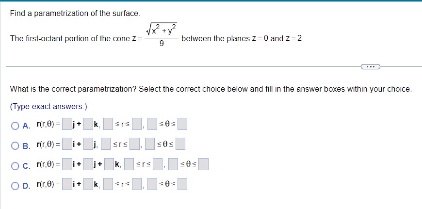 Find a parametrization of the surface. The first