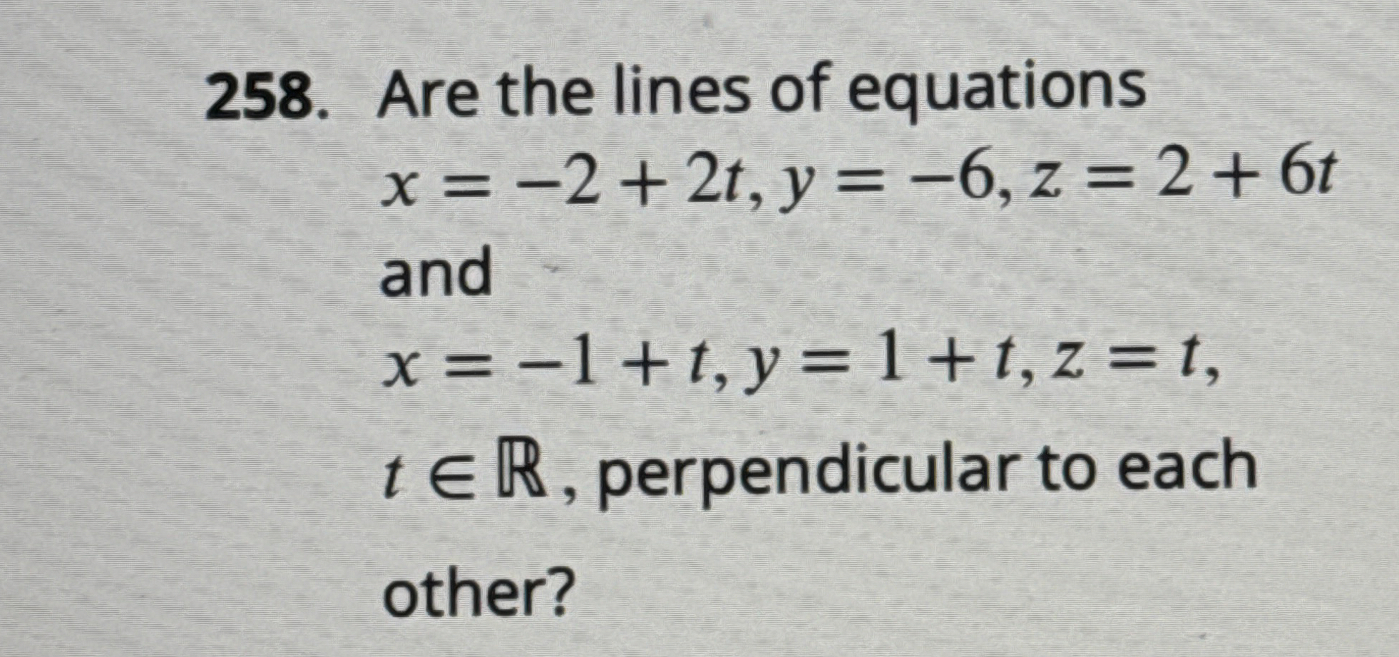 Are the lines of equations x = - 2 + 2 t , y = -