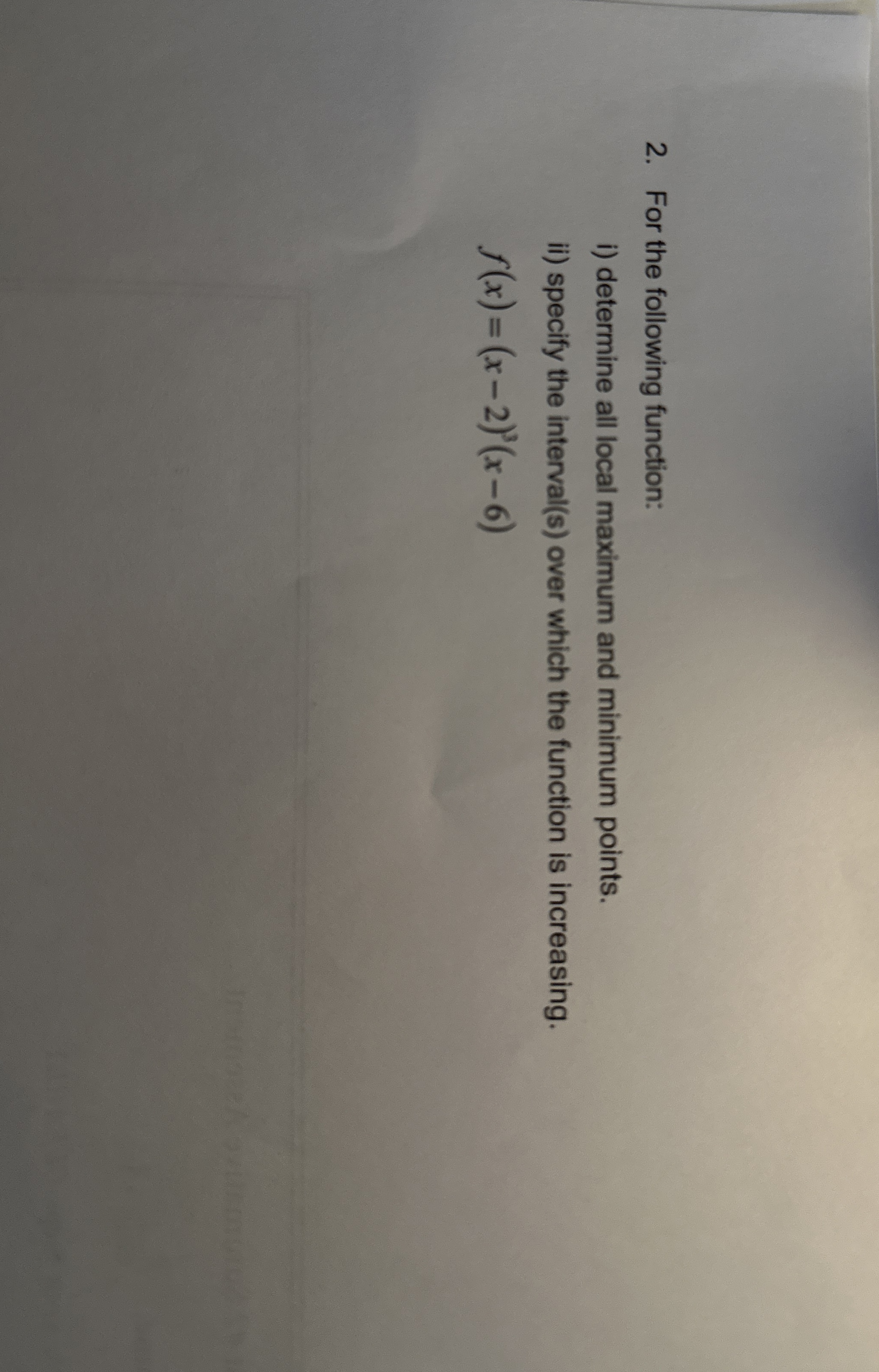 For the following function: i ) determine all