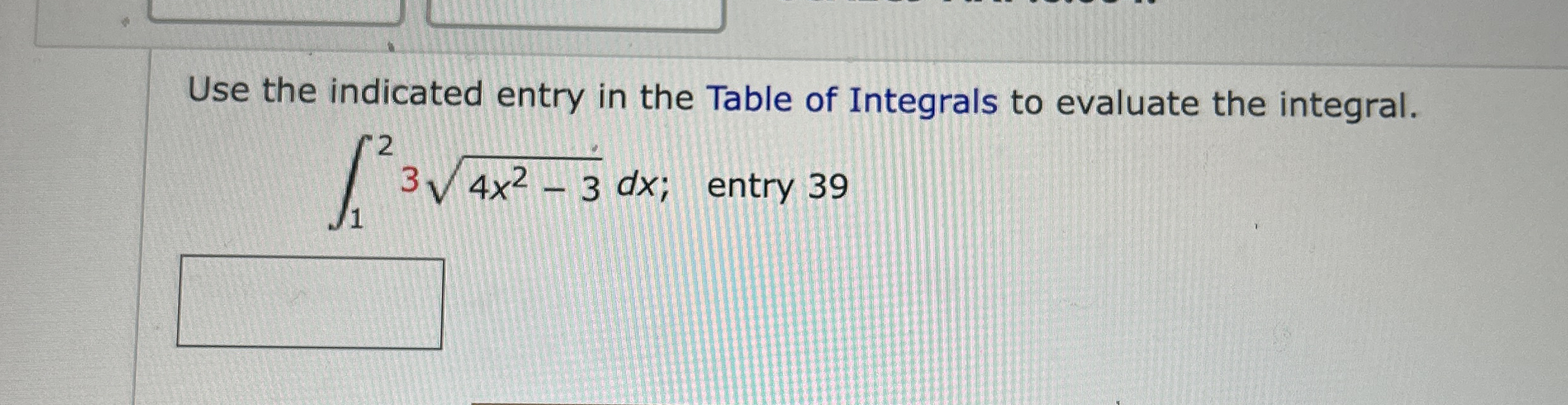 Use the indicated entry in the Table of Integrals