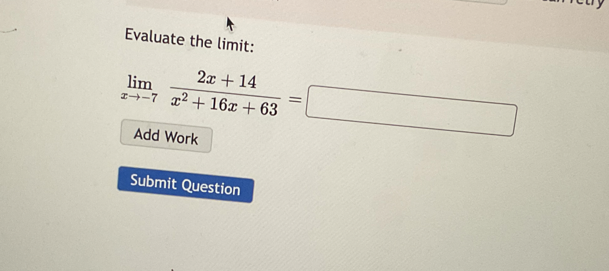 Evaluate the limit: lim x - 7 2 x + 1 4 x 2 + 1 6