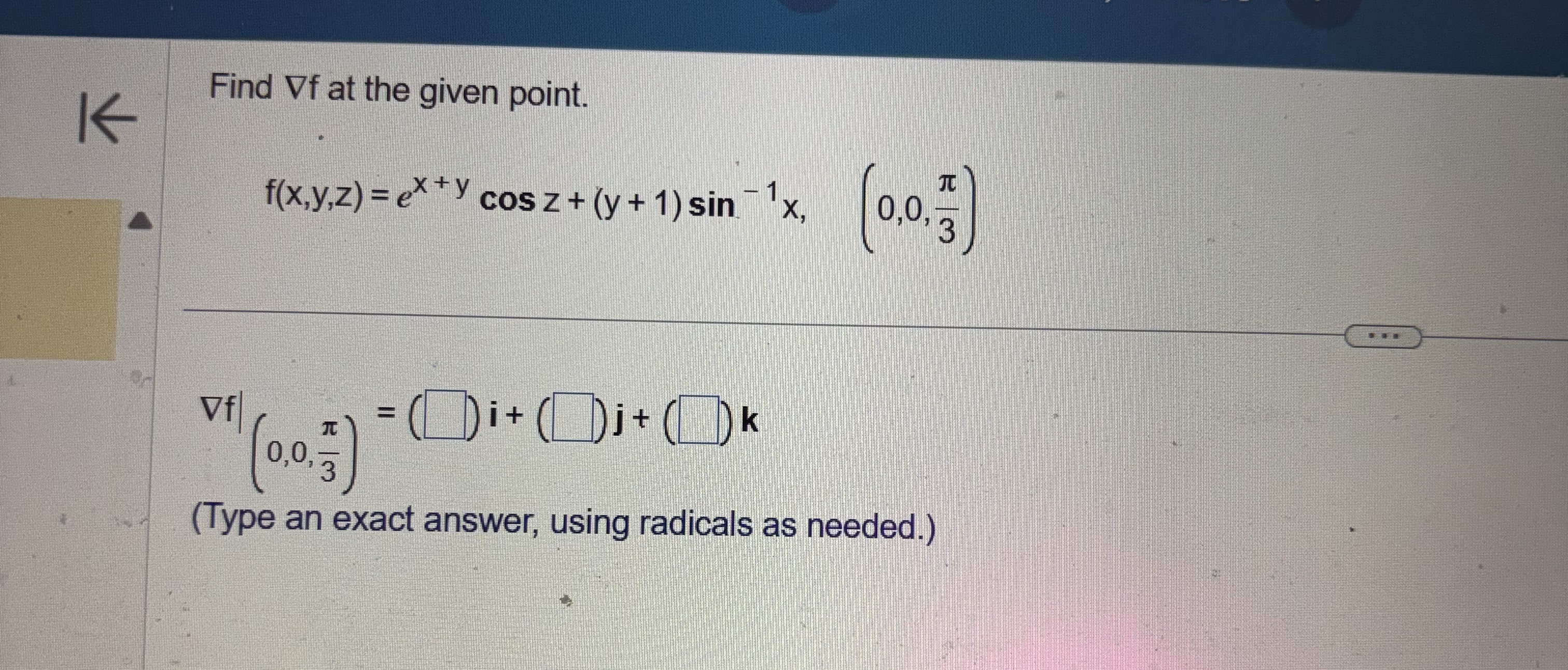 Find gradf at the given point. f ( x , y , z ) =