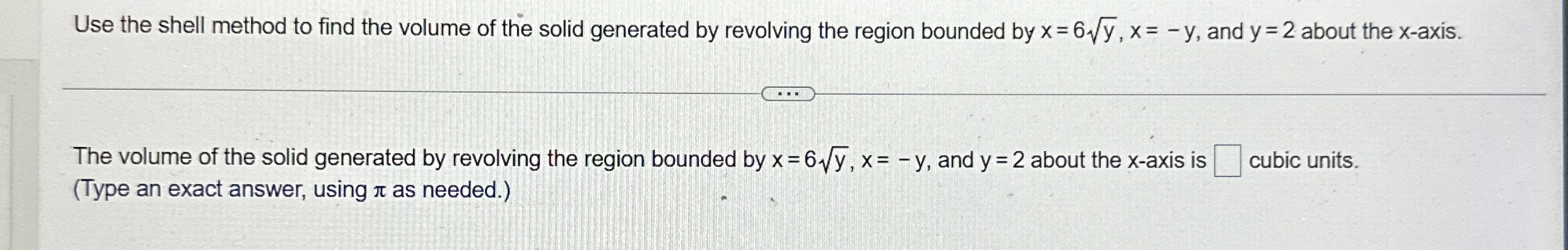 Use the shell method to find the volume of the