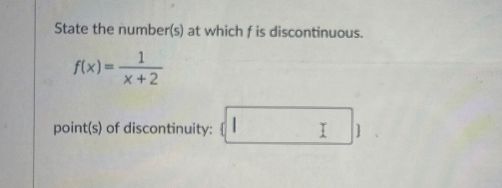 State the number ( s ) at which f is