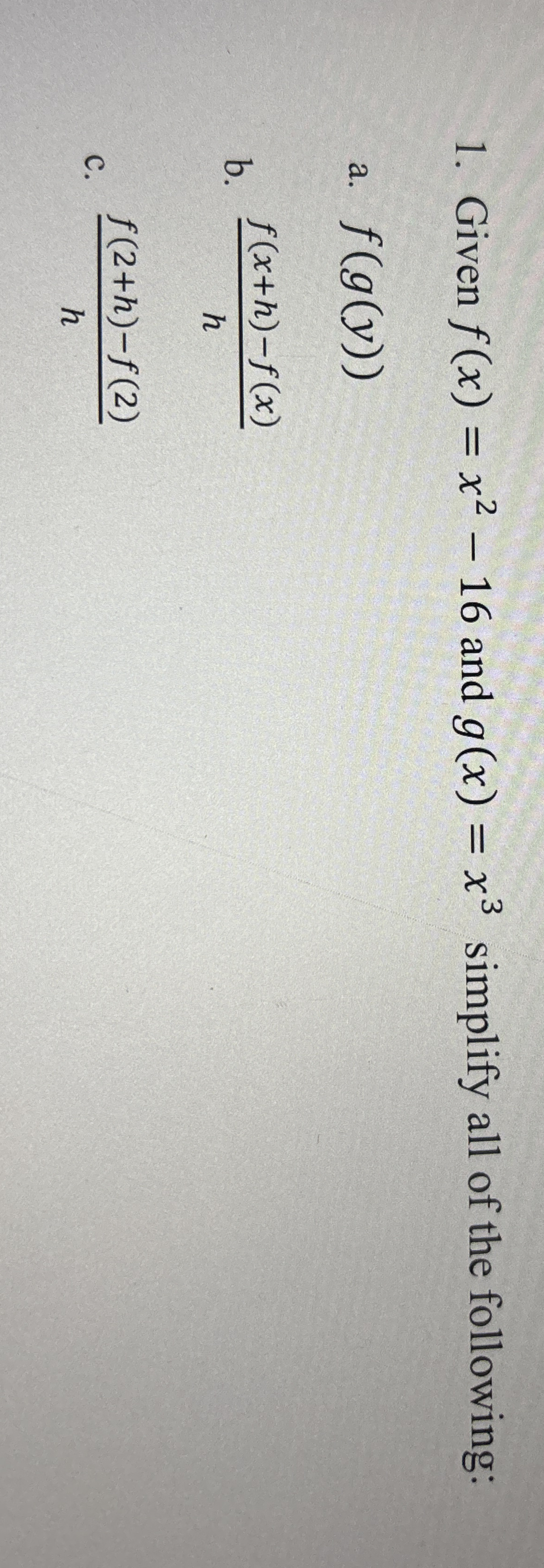 Given f ( x ) = x 2 - 1 6 and g ( x ) = x 3