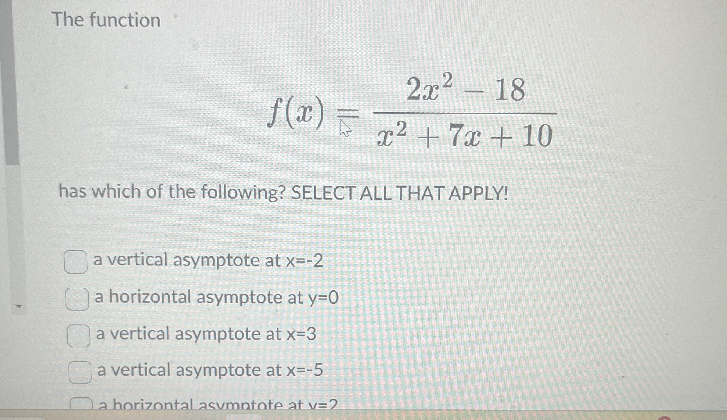 The function f ( x ) = 2 x 2 - 1 8 x 2 + 7 x + 1