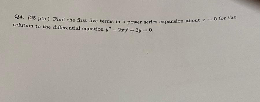 Q 4 . ( 2 5 pts . ) Find the first five terms in