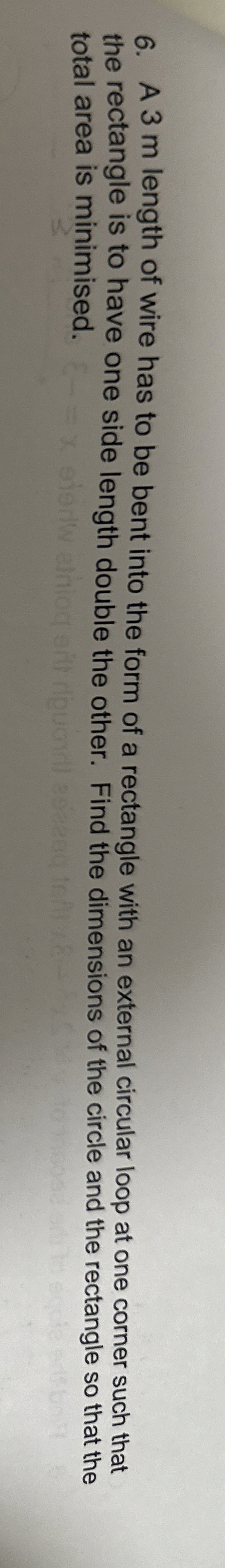A 3 m length of wire has to be bent into the form