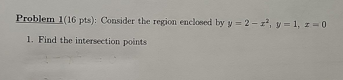 Problem 1 ( 1 6 p t s ) : Consider the region